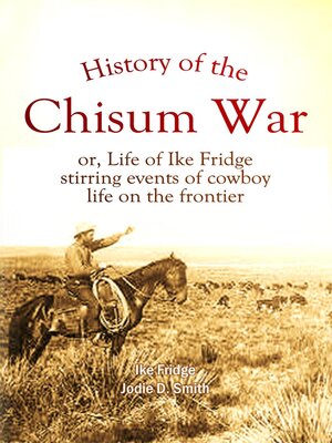 cover image of History of the  Chisum War; or, Life of Ike Fridge
